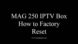 Mag Box Help Tutorials Mag250 Factory Reset