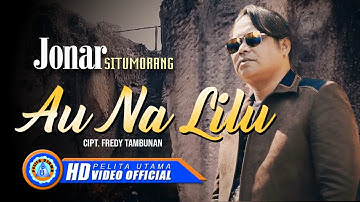 Jonar Situmorang - AU NA LILU  (Official Music Video)