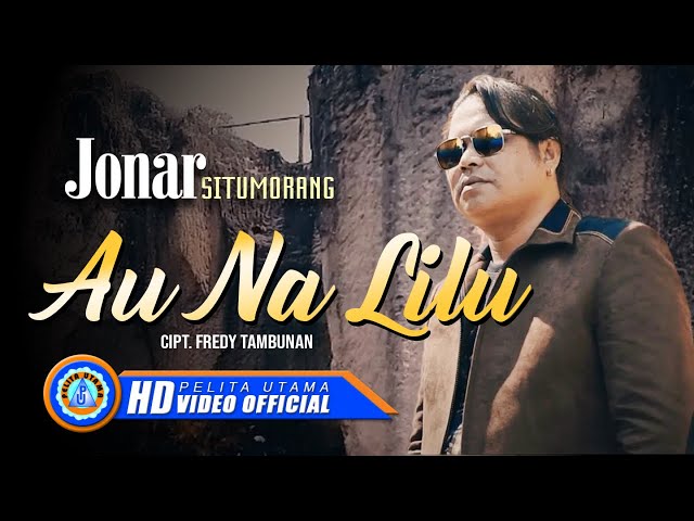 Jonar Situmorang - AU NA LILU | Lagu Batak Terpopuler 2022 (Official Music Video) class=