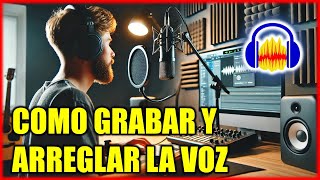 Como Grabar Y Arreglar La Voz Con Audacity 2025