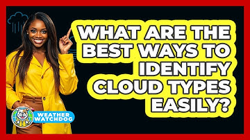 What Are The Best Ways To Identify Cloud Types Easily? - Weather Watchdog