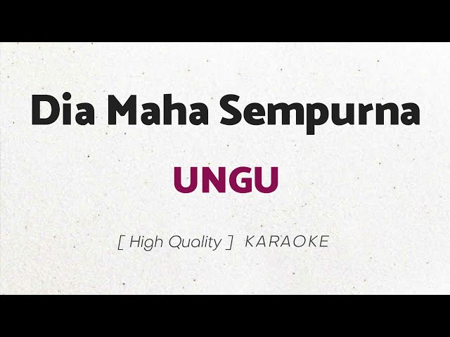 Ungu - Dia Maha Sempurna (KARAOKE) class=