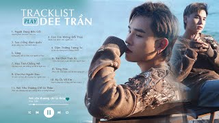 DEE TRẦN Tracklist 2023 Hay Nhất | Người Dưng Bên Gối, Con Tim Không Đổi Thay, Dặm Trường Tương Tư