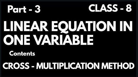 LINEAR EQUATION IN ONE VARIABLE | CLASS 8 | CROSS - MULTIPLICATION METHOD |