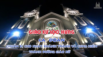 GX LỘC HƯNG CA ĐOÀN CHUẨN BỊ NGÀY KHÁNH THÀNH & CUNG HIẾN NHÀ THỜ GIÁO XỨ