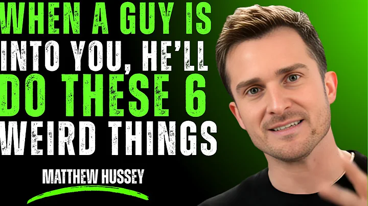When a Guy Is Into You, He’ll Do These 6 Weird Things | Matthew Hussey