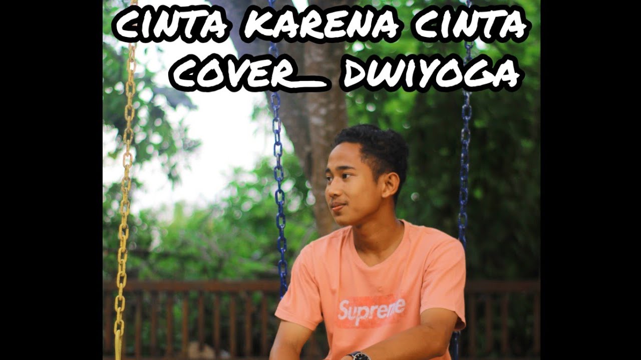 Cinta karena cinta_ cover dwiyoga YouTube Cinta karena cinta_ cover dwiyoga YouTube