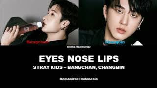 BANGCHAN, CHANGBIN - EYES, NOSE, LIPS || SUB INDO LIRIK/LYRICS ROM INA