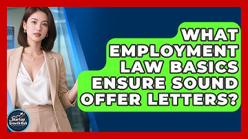 What Employment Law Basics Ensure Sound Offer Letters? - The Startup Growth Hub