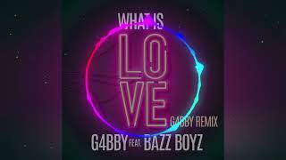 G4bby feat. Bazz Boyz - What Is Love (G4bby Remix)