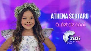 Athena Scutaru (TiGi Academy) - Suflet de copil