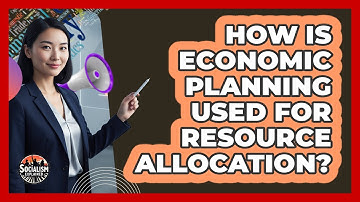 How Is Economic Planning Used For Resource Allocation?