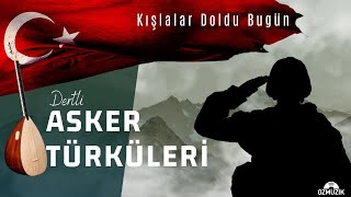 Dertli Asker Türküleri - Kışlalar Doldu Bugün