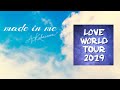 【made in me】LOVE WORLD tour 2019 end roll
