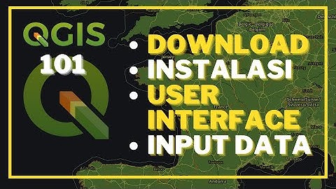 QGIS 101: Download, Instalasi, User Interface, Input Data | Perpetaan & SIG #QGIS #tutorial