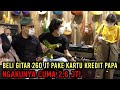 BELI GITAR 260 JT PAKE KARTU KREDIT PAPA , NGAKUNYA CUMA 2,6 JT‼