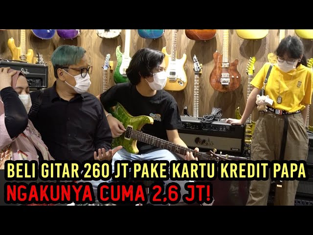 BELI GITAR 260 JT PAKE KARTU KREDIT PAPA , NGAKUNYA CUMA 2,6 JT‼ class=