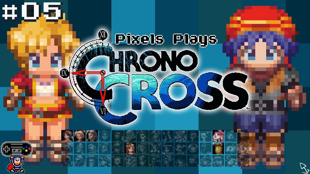 Pixels Plays Chrono Cross (HD) - Part 5 - YouTube