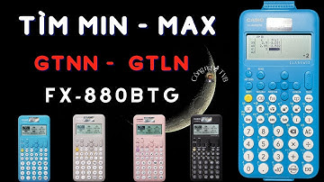 Tìm giá trị lớn nhất nhỏ nhất của hàm số bằng máy tính Casio fx880btg
