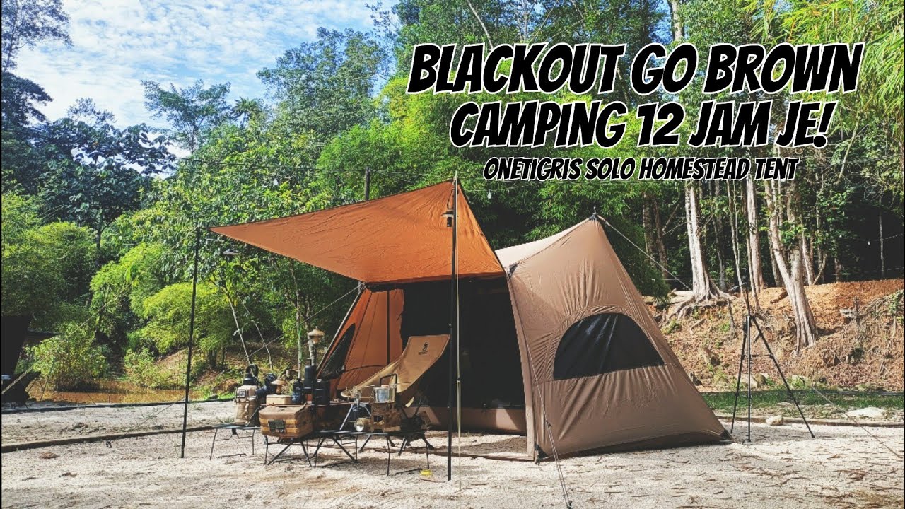 BLACKOUT GO BROWN | Camping 12 Jam | Onetigris Solo Homestead Tent | GG  Retreat Serendah