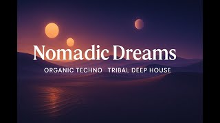 Nomadic Dreams 🌵 Organic Deep House & Desert Techno Journey | Hypnotic Tribal Meditation Music 2025