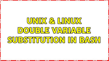 Unix & Linux: Double variable substitution in bash (2 Solutions!!)