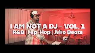 Download Lagu I AM NOT A DJ - VOL. 1 - Chill R\u0026B | Hip Hop | Afro Beats MP3