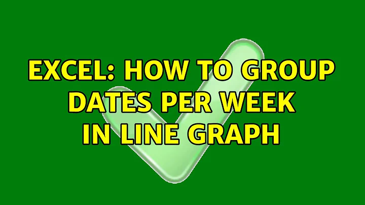 Excel: How to Group Dates Per Week in Line Graph