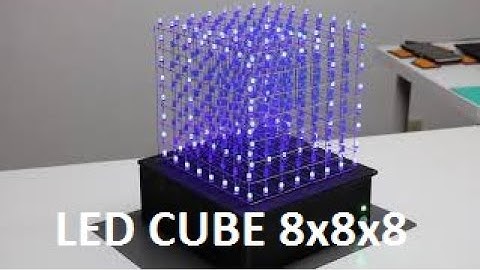 Hướng Dẫn Làm 8x8x8 LED CUBE Với ARDUINO UNO R3