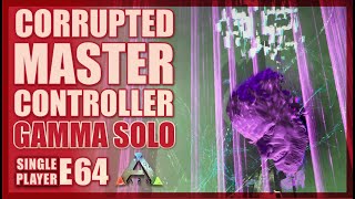 Corrupted Master Controller Gamma Solo - Ark single player E64