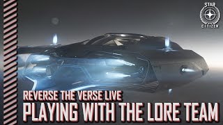 Star Citizen: Reverse the Verse LIVE - Playing With the Lore Team