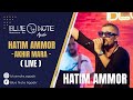 Hatim ammor  akhir mara live blue note agadir