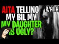 AITA Telling My BIL My Daughter is UGLY! (r/aita)