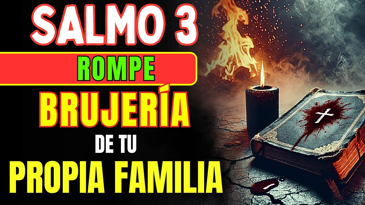 SALMO 3 Los DESTRUYE Cuando TU FAMILIA Te Hace BRUJERÍA