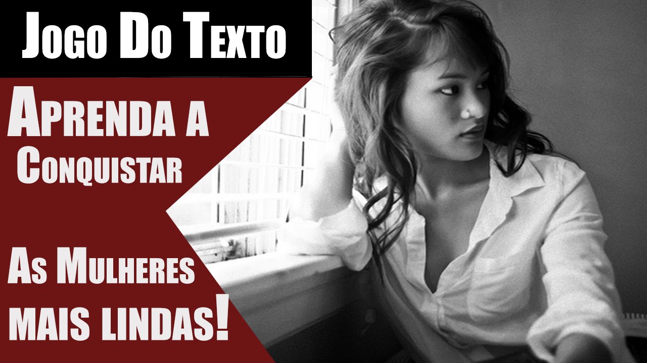 Jogo do Texto Dicas para conquistar as mulheres mais lindas