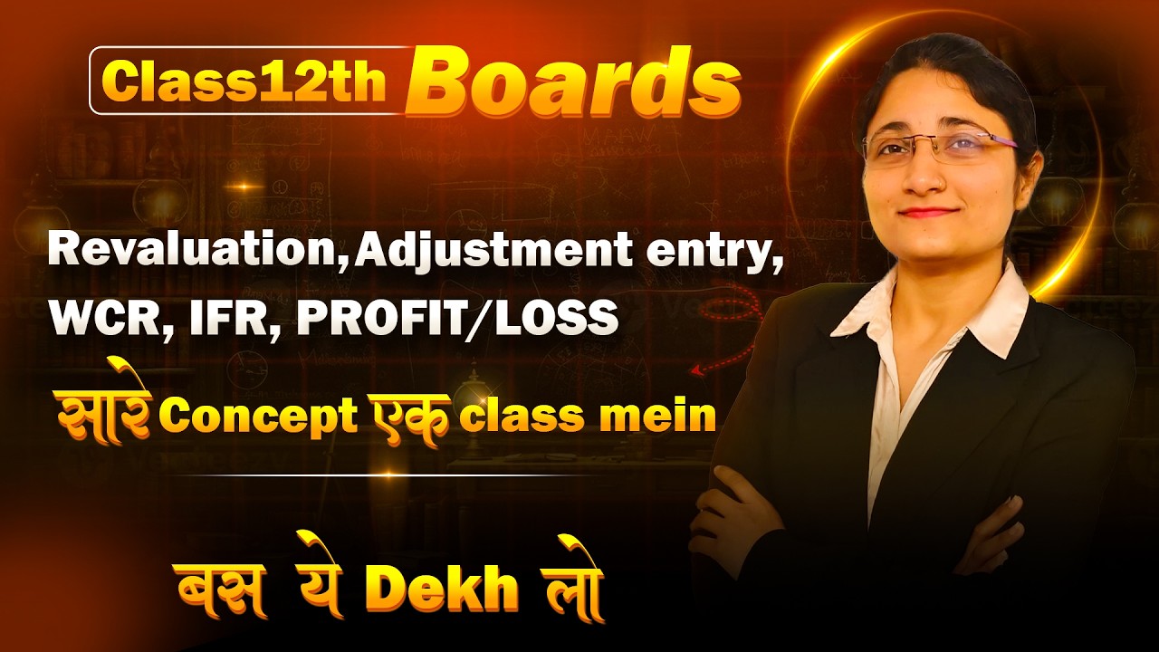 Accountancy class 12th| WCR, IFR, REVALUATION, ADJUSTMENT ENTRY | All in one class