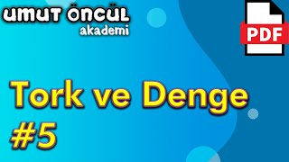 Tork | Denge #5 | Denge Şartları | Çubuk Soruları | +PDF