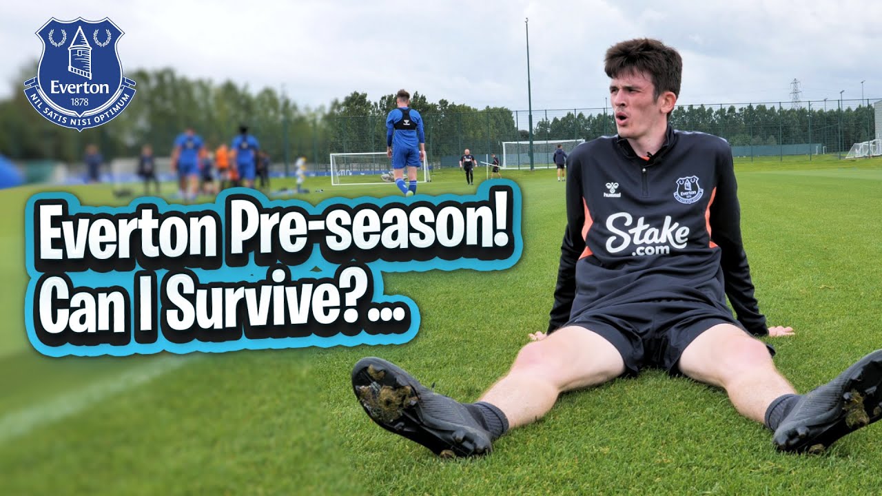 Can I Survive Everton Pre-Season?