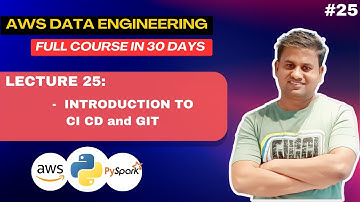 Lecture 25 | CICD | GIT | AWS Data Engineering Course #2023 #cicd #git #awsdataengineer #bigdata