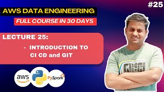 Lecture 25 | CICD | GIT | AWS Data Engineering Course #2023 #cicd #git #awsdataengineer #bigdata