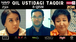 Qil ustidagi taqdir (milliy serial) 8-qism | Қил устидаги тақдир (миллий сериал)