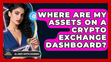 Where Are My Assets On A Crypto Exchange Dashboard? - All About Crypto Exchanges