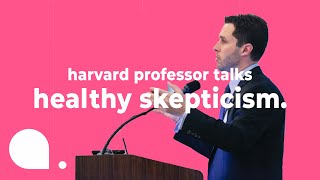 How Healthy Skepticism Can Keep Us Safe: Harvard Public Health Professor