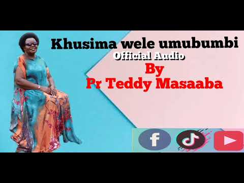 Khusima Wele Umubumbi Official Audio By Pr Teddy Masaaba