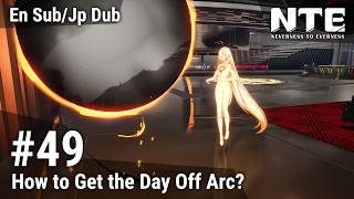 NTE: Neverness to Everness #49 How to Get the Day Off Arc? Eclipse; En Sub; Jp Dub