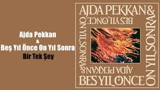 Ajda Pekkan & Beş Yıl Önce On Yıl Sonra - Bir Tek Şey Resimi