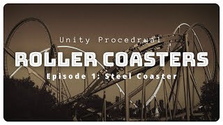 Unity Procedural Roller Coaster Tutorial: Episode 1