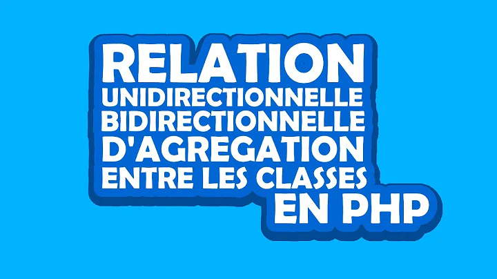 Relation unidirectionnell...  et agrgation entre l...