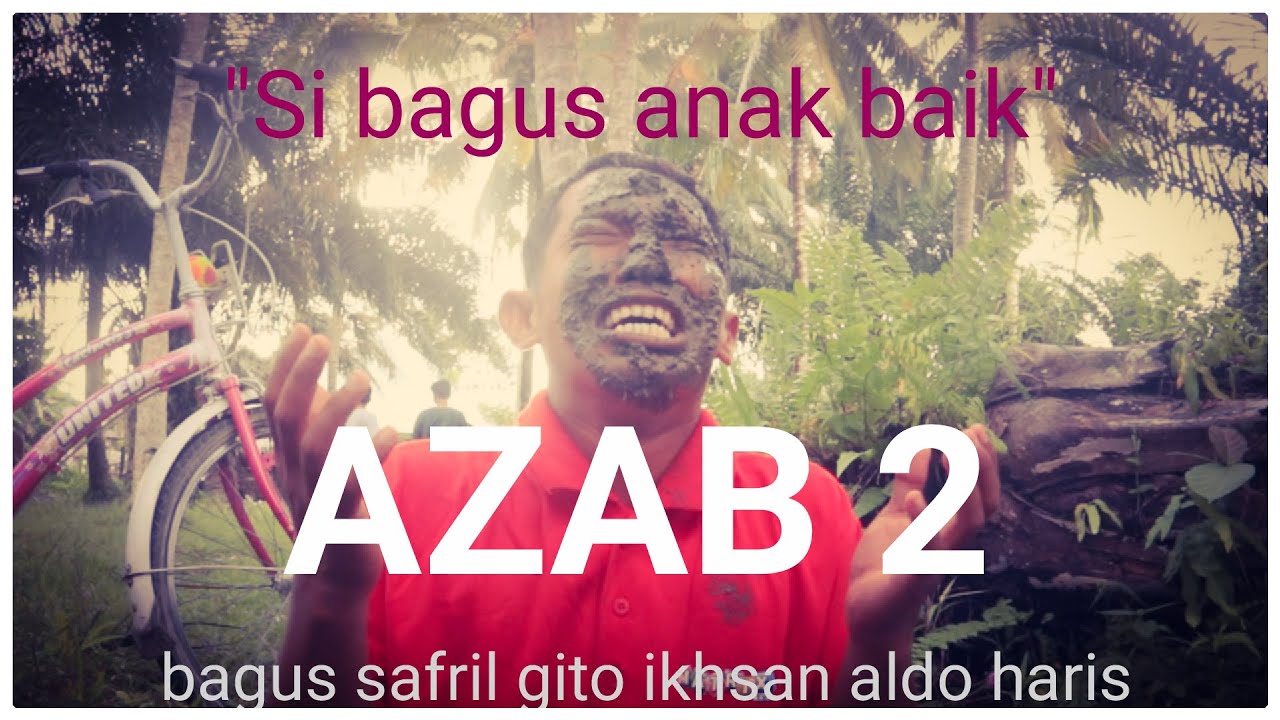 AZAB 2 - si bagus anak baik | film pendek minang - YouTube