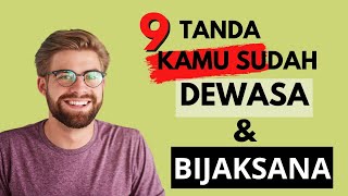 9 Tanda Kamu Orang Yang Sudah Dewasa dan Bijaksana
